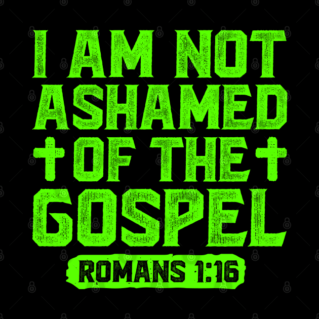 I Am Not Ashamed Of The Gospel - Romans 1:16 by Plushism