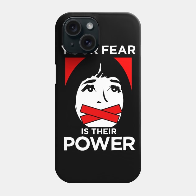 Your Fear Is Their Power Phone Case by MarxMerch
