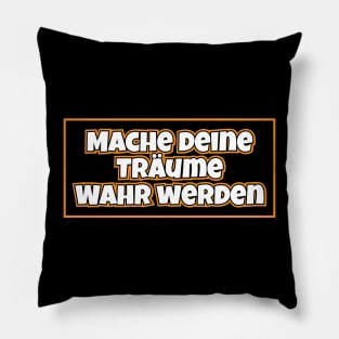 Mache deine Träume Wahr werden Pillow