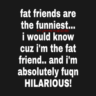 Fat friends T-Shirt