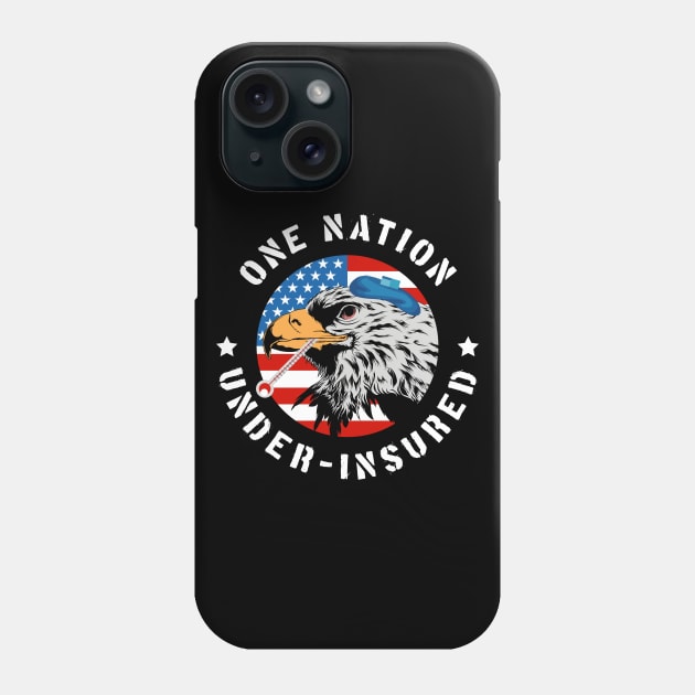 One Nation Under Insured - Pro Universal Healthcare Phone Case by GiftTrend