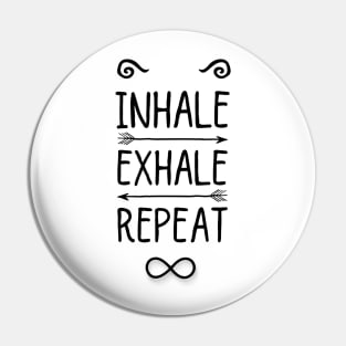 Inhale, exhale, repeat Pin