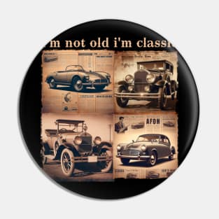 i-m-not-old-i-m-classic Pin