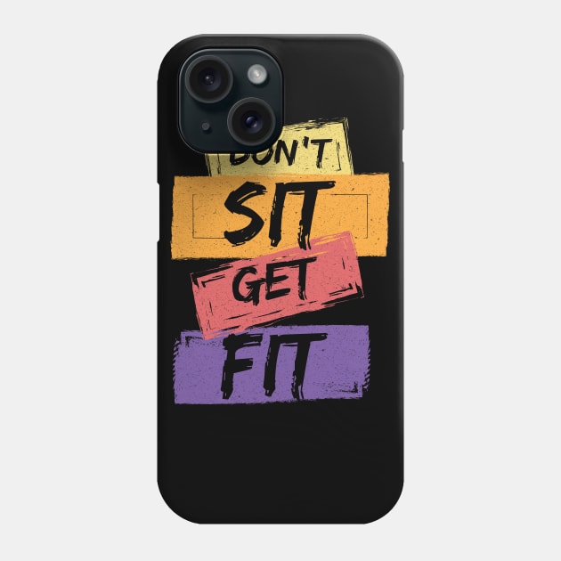 Don't Sit Get Fit Phone Case by DeDoodle