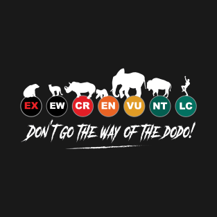 Don't go the way of the dodo ! T-Shirt