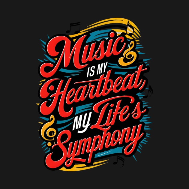 Music is my heartbeat, my life's symphony (2) by OMGSTee