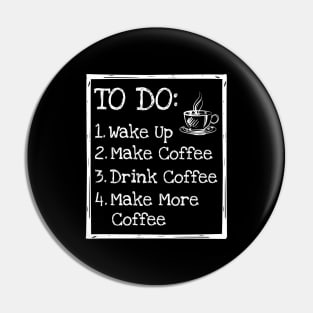 'To Do List Make More Coffee' Funny Coffee Gift Pin