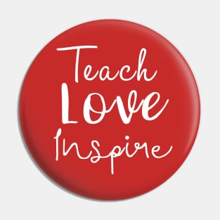 Teach Love Inspire Pin