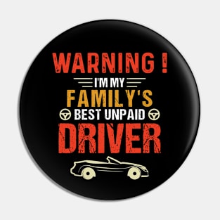 I'm My Family's Best Unpaid Driver Pin