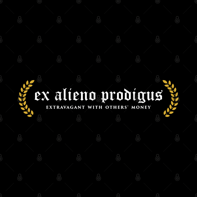 Ex Alieno Prodigus - Extravagant With Others' Money by overweared