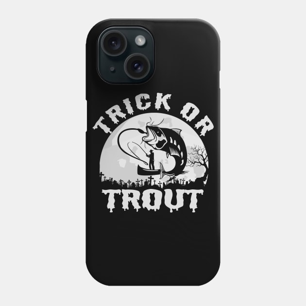 Funny Fishing Trick Or Trout Fishing Halloween Phone Case by LittleBoxOfLyrics