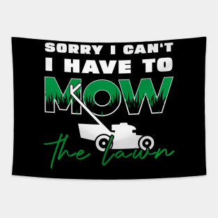 Sorry I Cant I Have To Mow The Lawn Funny Riding Mower Dad Tapestry