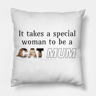 It takes a special woman to be a cat mum - ginger cat oil painting word art Pillow