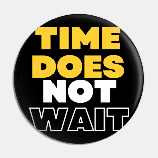 Time does not wait Pin