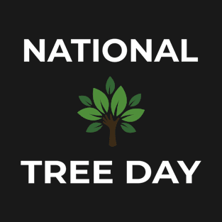 NATIONAL TREE DAY T-Shirt