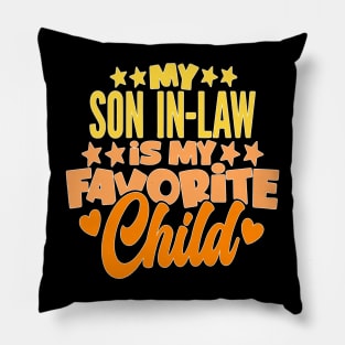 My Son In Law Is My Favorite Child Funny Family Pillow