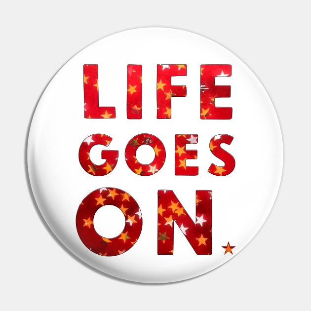 LIFE GOES ON Pin by FREESA