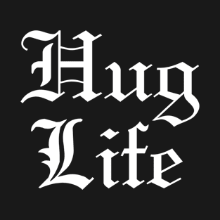 Hug Life T-Shirt