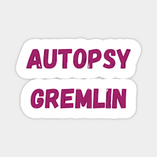 Autopsy Gremlin - Coroner Magnet