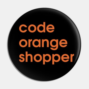 Code Orange Shopper Pin