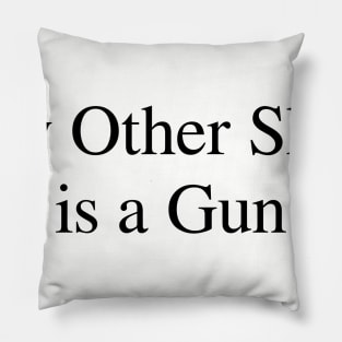 My Other Shirt is a Gun Pillow