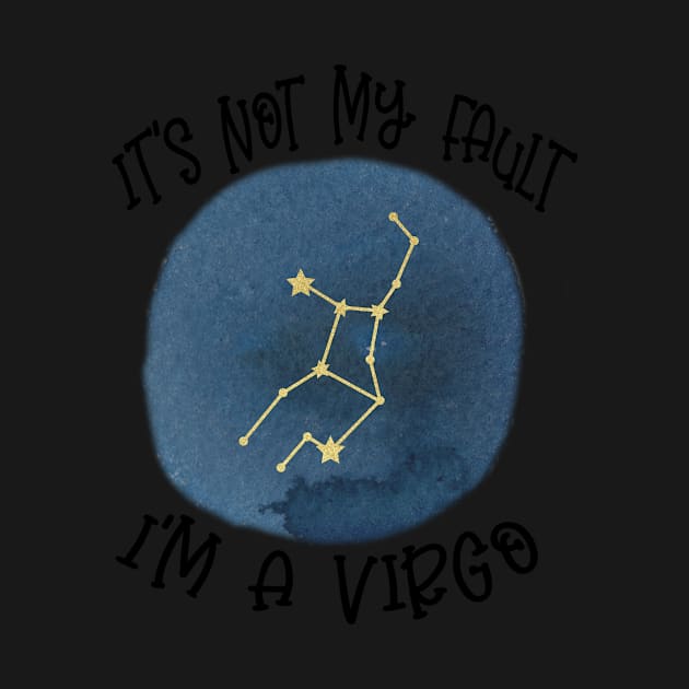 Its Not My Fault, Im A Virgo by SandiTyche