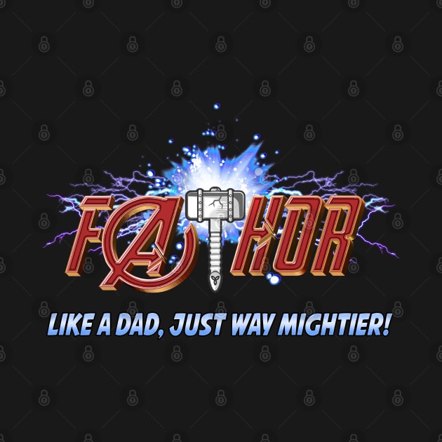 FaTHOR, LIKE A DAD,ONLY MIGHTIER! by PsychoDynamics