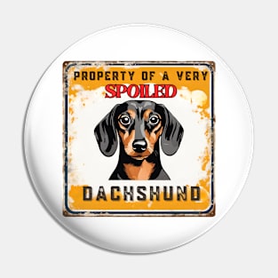 Property of a Spoiled Dachshund Pin