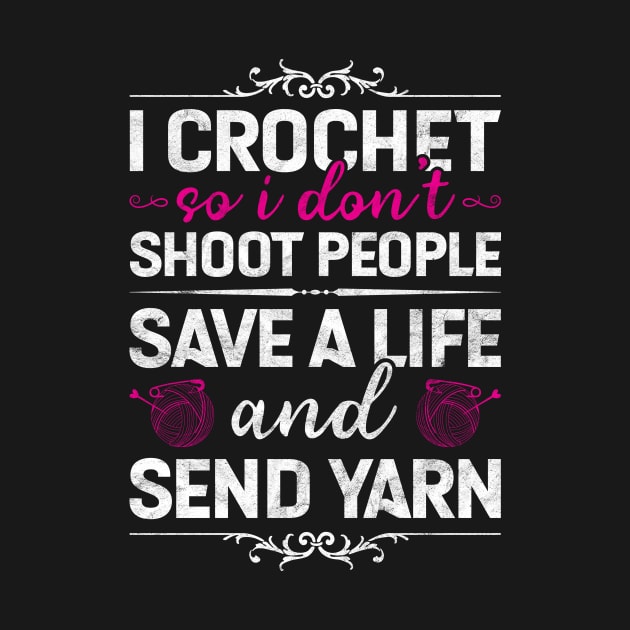 I Crochet So I Don't Shoot People Save A Life Send Yarn Funny Crochet Gift by Albatross