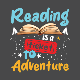 Reading Is Ticket To Adventure Book Lover Bookworm Librarian T-Shirt