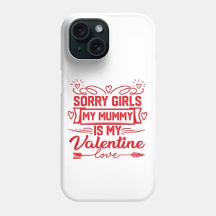 Cute Mom Valentine Quote - Sorry Girls, My Mummy Owns My Heart. Hilarious Gift Idea for Mother Lovers Phone Case