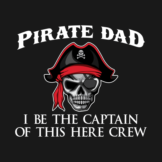 .Pirate Dad Captain' Funny Pirate Skull Crossbone by ourwackyhome