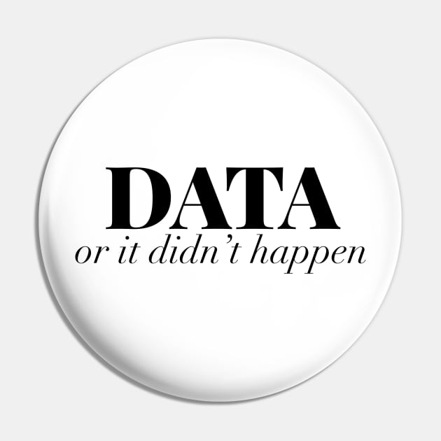 Data or it didnt happen Pin by EtheLabelCo