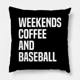 Weekends Coffee and Baseball Lovers funny saying Pillow