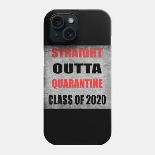 Straight outta Quarantine class of 2020 Phone Case