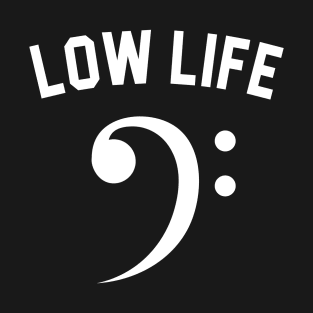 Low Life T-Shirt