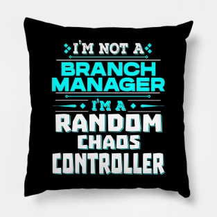 Branch Manager Random Chaos Controller - Creative Job Title Pillow