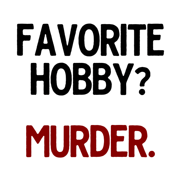 Favorite Hobby Murder by theoddstreet