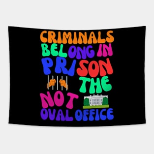 Criminals in Prison, Not the Oval Office! Tapestry