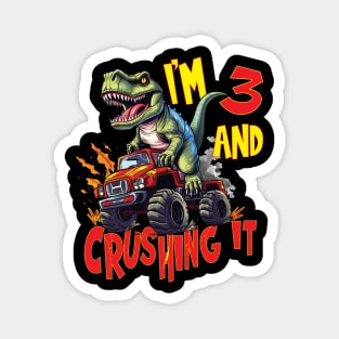 I'm 3 and Crushing It 3yr 3rd Three Birthday Monster Truck T-Rex Dinosaur Boy Girl 1 Years Old Magnet