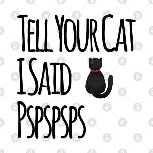 Tell Your Cat I Said PSPSPS by kooicat