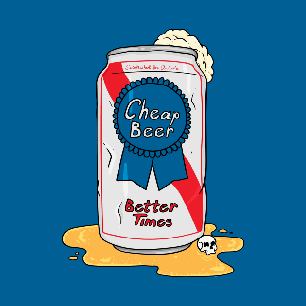 Cheap Beer, Better Times by CalebLindenDesign