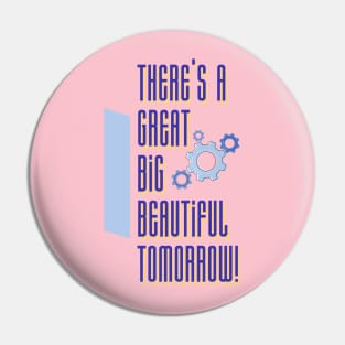 There’s a Great Big Beautiful Tomorrow Pin