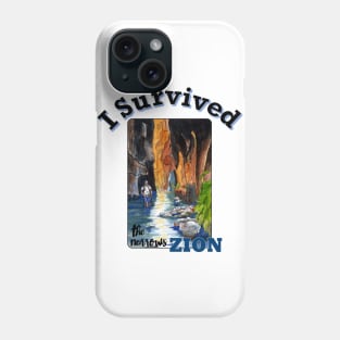 I Survived The Narrows, Zion National Park Phone Case