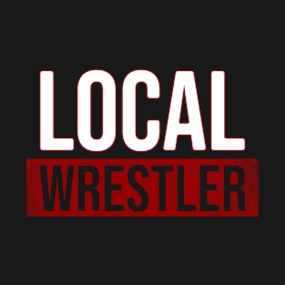 Local wrestler T-Shirt