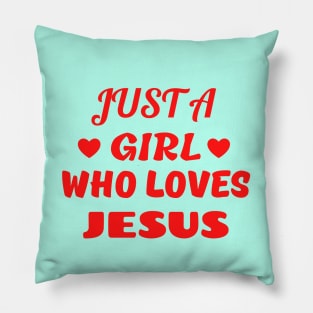 Just A Girl Who Loves Jesus Pillow