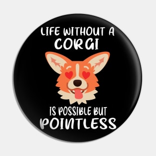 Life Without A Corgi Is Possible But Pointless (31) Pin