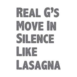 Real G's Move In Silence Like Lasagna Quote T-Shirt