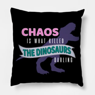 Chaos is What Killed the Dinosaurs Pillow