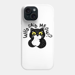 Who Said Meow Phone Case